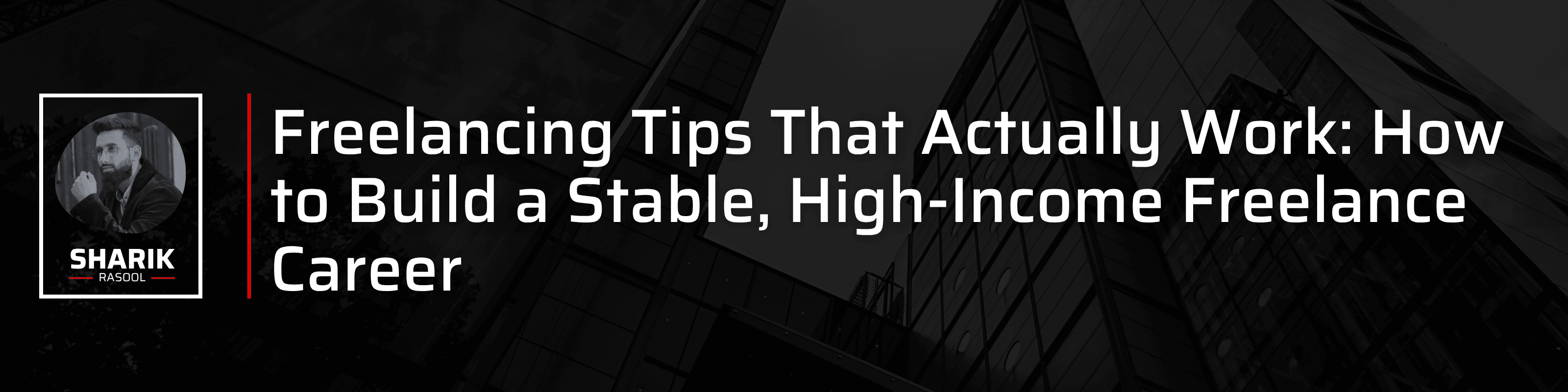 Freelancing Tips That Actually Work: How to Build a Stable, High-Income Freelance Career